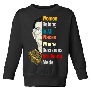 RBG Women Belong In All Places Where Decisions Are Being Made Toddler Sweatshirt