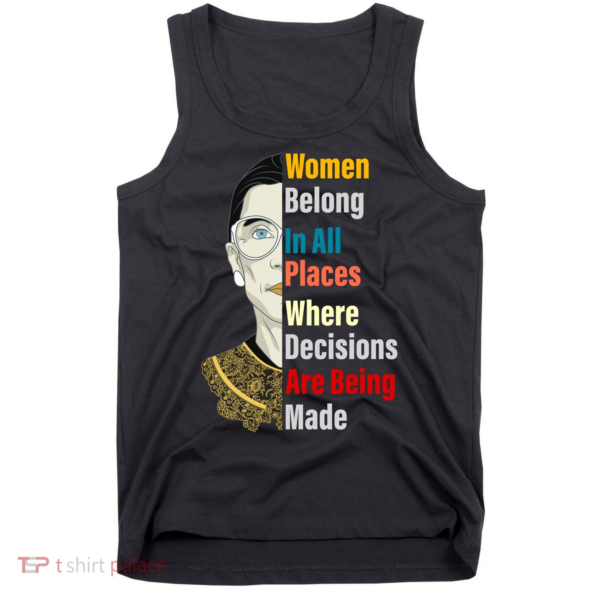 RBG Women Belong In All Places Where Decisions Are Being Made Tank Top