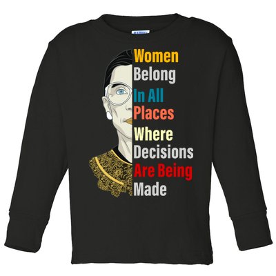 RBG Women Belong In All Places Where Decisions Are Being Made Toddler Long Sleeve Shirt