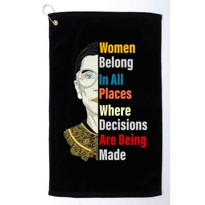RBG Women Belong In All Places Where Decisions Are Being Made Golf Towel