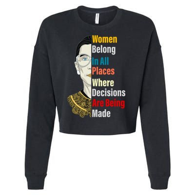 RBG Women Belong In All Places Where Decisions Are Being Made Cropped Pullover Crew