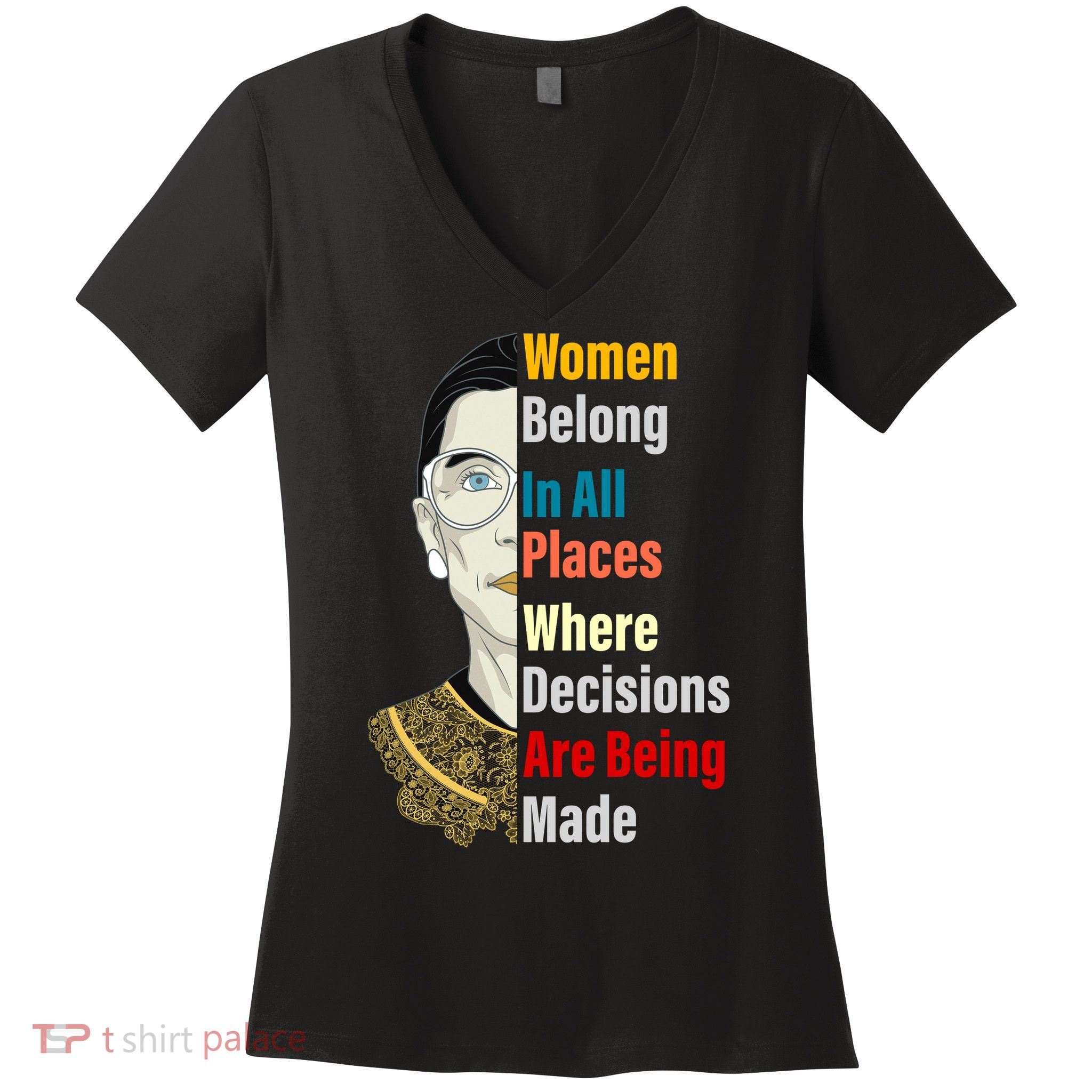 RBG Women Belong In All Places Where Decisions Are Being Made Women's V-Neck T-Shirt