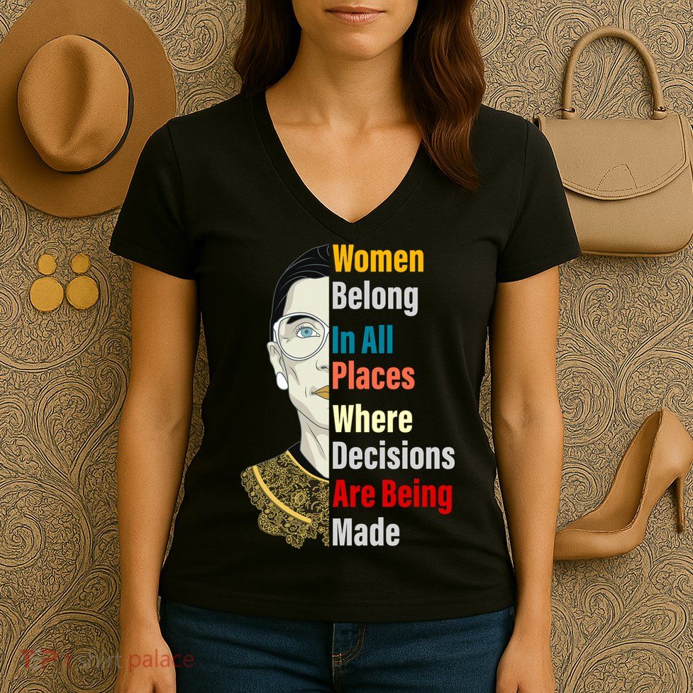 RBG Women Belong In All Places Where Decisions Are Being Made Women's V-Neck T-Shirt