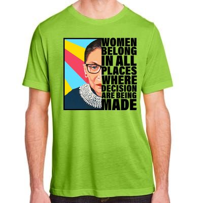 RBG Women Belong In Places Where Decisions Are Being Made Adult ChromaSoft Performance T-Shirt