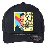 RBG Women Belong In Places Where Decisions Are Being Made Flexfit Unipanel Trucker Cap