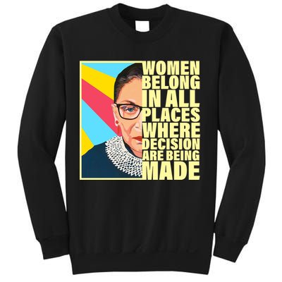 RBG Women Belong In Places Where Decisions Are Being Made Sweatshirt