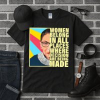 RBG Women Belong In Places Where Decisions Are Being Made Tall T-Shirt