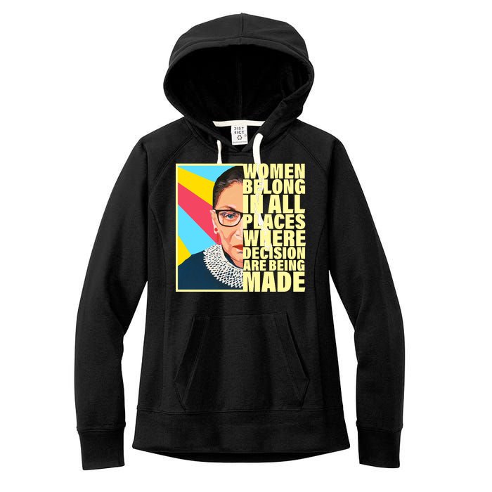 RBG Women Belong In Places Where Decisions Are Being Made Women's Fleece Hoodie