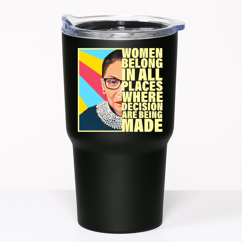 RBG Women Belong In Places Where Decisions Are Being Made Tumbler