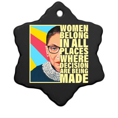 RBG Women Belong In Places Where Decisions Are Being Made Ceramic Star Ornament