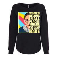 RBG Women Belong In Places Where Decisions Are Being Made Womens California Wash Sweatshirt