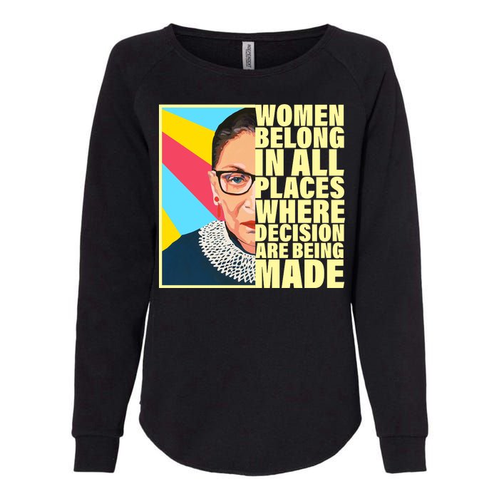 RBG Women Belong In Places Where Decisions Are Being Made Womens California Wash Sweatshirt