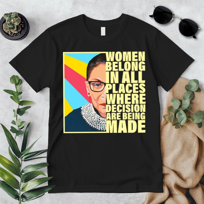 RBG Women Belong In Places Where Decisions Are Being Made Premium T-Shirt