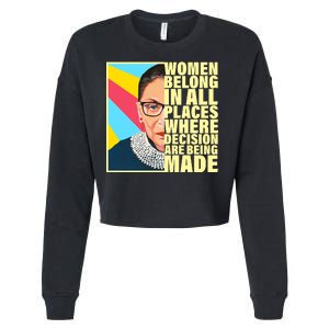 RBG Women Belong In Places Where Decisions Are Being Made Cropped Pullover Crew