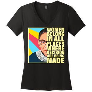 RBG Women Belong In Places Where Decisions Are Being Made Women's V-Neck T-Shirt