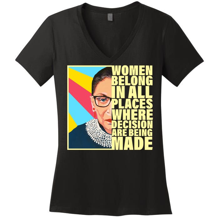 RBG Women Belong In Places Where Decisions Are Being Made Women's V-Neck T-Shirt