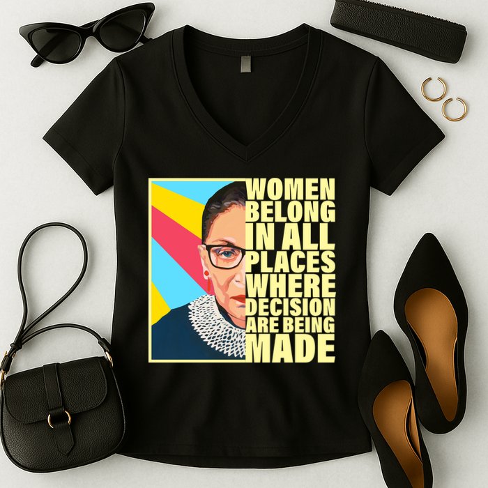 RBG Women Belong In Places Where Decisions Are Being Made Women's V-Neck T-Shirt