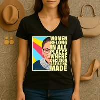 RBG Women Belong In Places Where Decisions Are Being Made Women's V-Neck T-Shirt