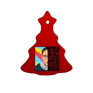 RBG Women Belong In Places Where Decisions Are Being Made Ceramic Tree Ornament