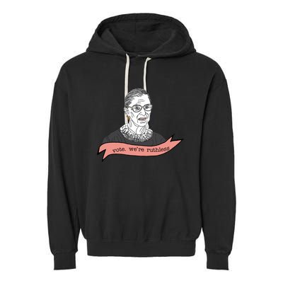 Ruth Bader Ginsburg Vote We Are Ruthless Feminist Garment-Dyed Fleece Hoodie