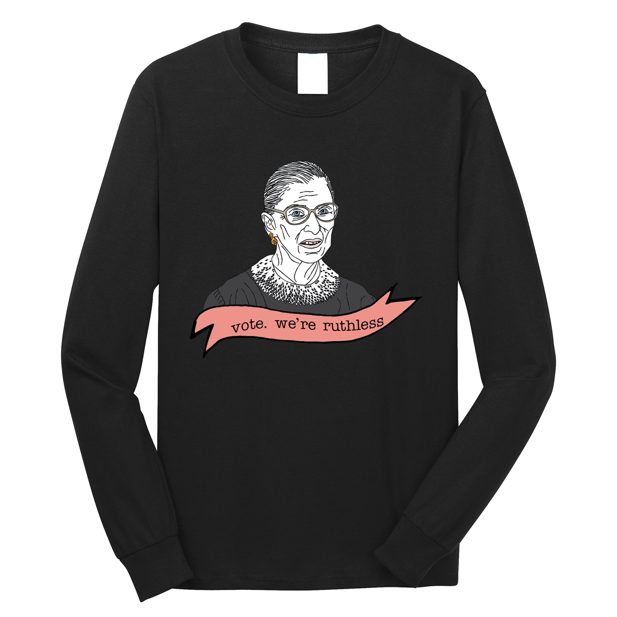 Ruth Bader Ginsburg Vote We Are Ruthless Feminist Long Sleeve Shirt