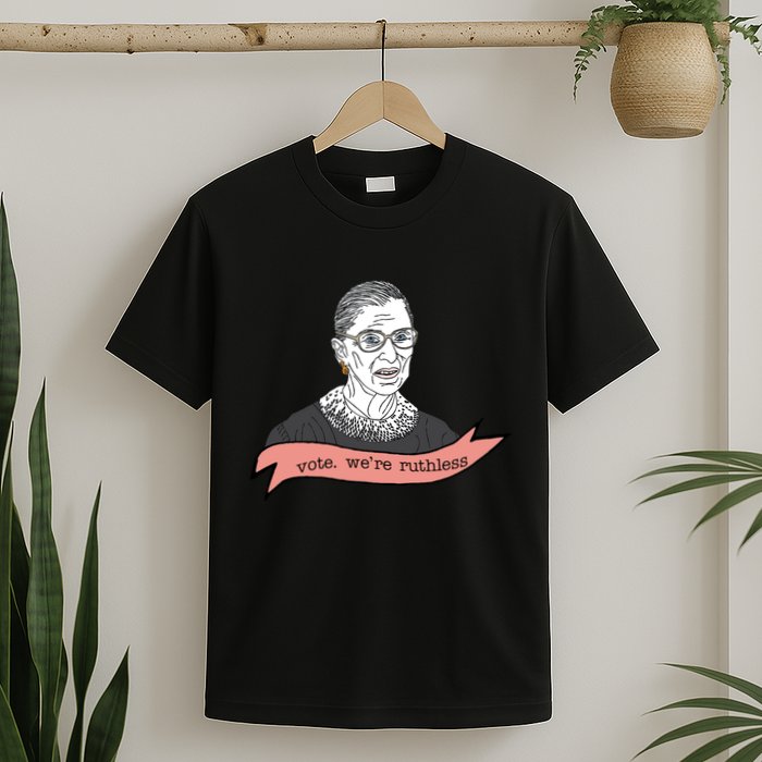Ruth Bader Ginsburg Vote We Are Ruthless Feminist T-Shirt
