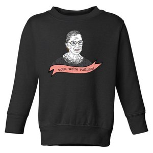 Ruth Bader Ginsburg Vote We Are Ruthless Feminist Toddler Sweatshirt