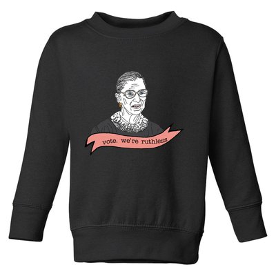 Ruth Bader Ginsburg Vote We Are Ruthless Feminist Toddler Sweatshirt