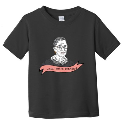 Ruth Bader Ginsburg Vote We Are Ruthless Feminist Toddler T-Shirt
