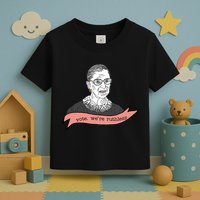 Ruth Bader Ginsburg Vote We Are Ruthless Feminist Toddler T-Shirt