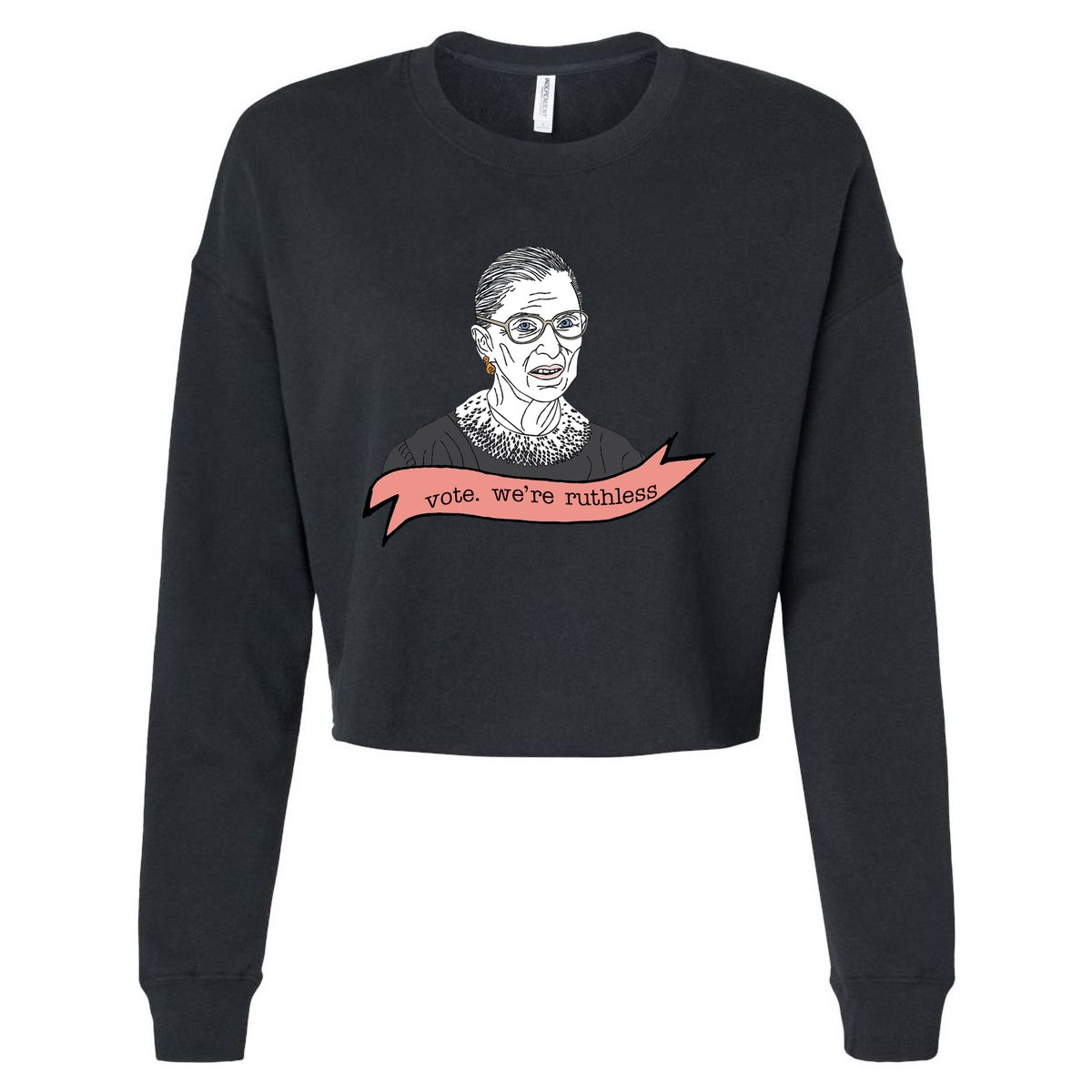 Ruth Bader Ginsburg Vote We Are Ruthless Feminist Cropped Pullover Crew