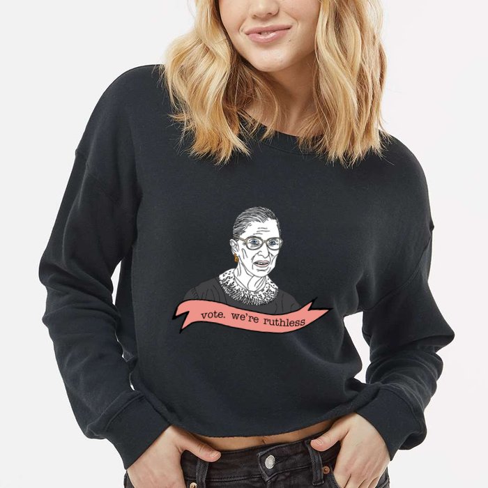 Ruth Bader Ginsburg Vote We Are Ruthless Feminist Cropped Pullover Crew
