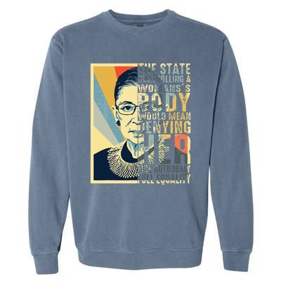 Ruth Bader Ginsburg My Body My Choice Rbg For Women Garment-Dyed Sweatshirt