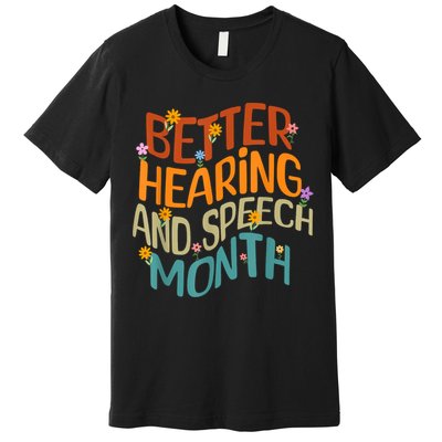 Retro Better Hearing And Speech Month Speech Pathologist SLP Premium T-Shirt