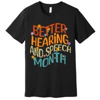 Retro Better Hearing And Speech Month Speech Pathologist SLP Premium T-Shirt
