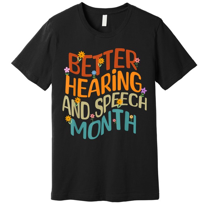 Retro Better Hearing And Speech Month Speech Pathologist SLP Premium T-Shirt