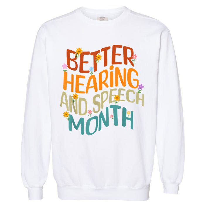 Retro Better Hearing And Speech Month Speech Pathologist SLP Garment-Dyed Sweatshirt