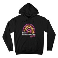 Rainbow Best History Teacher Mom Ever Mother's Day Gift Hoodie