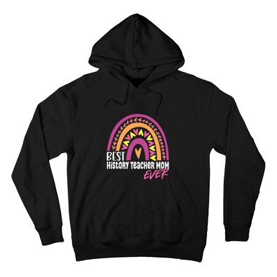 Rainbow Best History Teacher Mom Ever Mother's Day Gift Hoodie