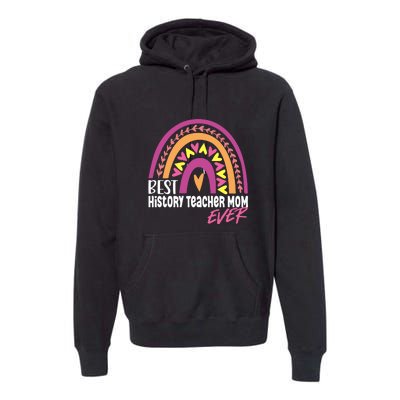 Rainbow Best History Teacher Mom Ever Mother's Day Gift Premium Hoodie