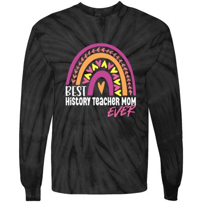 Rainbow Best History Teacher Mom Ever Mother's Day Gift Tie-Dye Long Sleeve Shirt