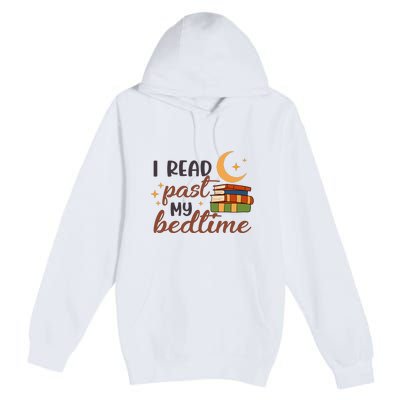 Reading Books I Read Past My Bedtime Gift Cute Reading Premium Pullover Hoodie