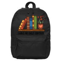 Reading Books I Have No Shelf Control Gift Cute Reading 16 in Basic Backpack
