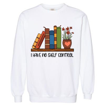 Reading Books I Have No Shelf Control Gift Cute Reading Garment-Dyed Sweatshirt