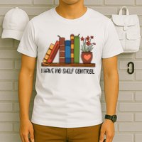 Reading Books I Have No Shelf Control Gift Cute Reading T-Shirt