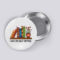 Reading Books I Have No Shelf Control Gift Cute Reading Button