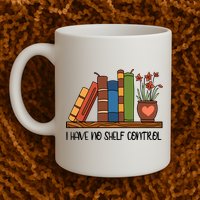 Reading Books I Have No Shelf Control Gift Cute Reading Mug