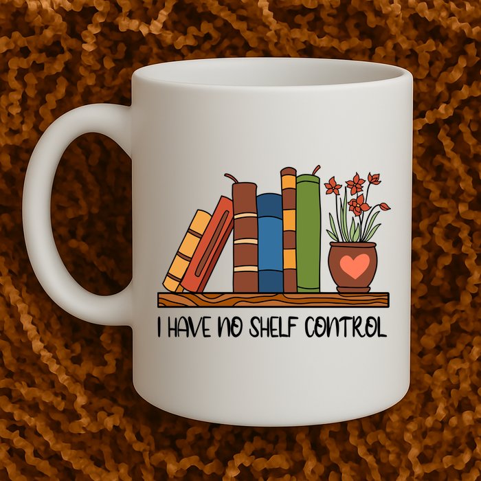 Reading Books I Have No Shelf Control Gift Cute Reading Mug