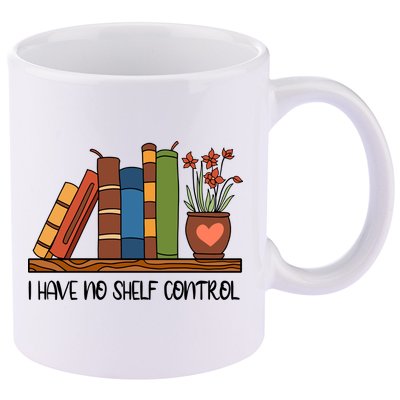 Reading Books I Have No Shelf Control Gift Cute Reading 11oz C Handle Ceramic Mug