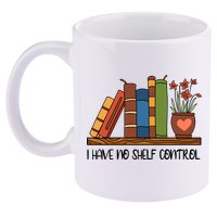 Reading Books I Have No Shelf Control Gift Cute Reading 11oz C Handle Ceramic Mug